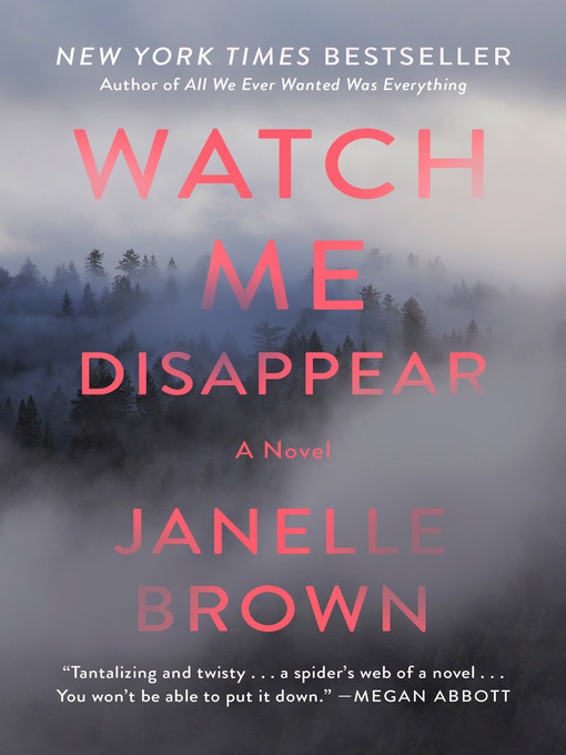 Title details for Watch Me Disappear by Janelle Brown - Available